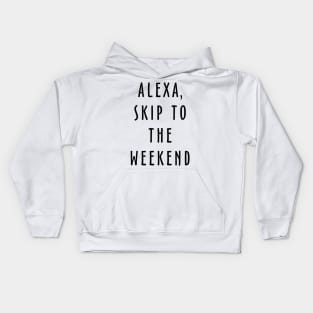 Alexa Skip To The Weekend Kids Hoodie